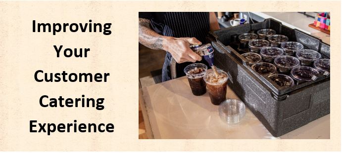 Improving Your Customer Catering Experience